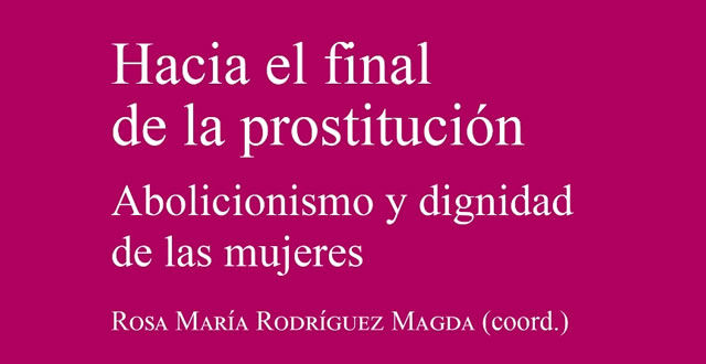 Presentación de Hacia el final de la prostitución. Abolicionismo y dignidad de las mujeres